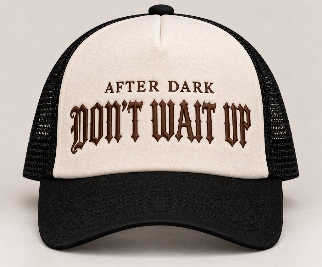After Dark Don't Wait Up Trucker Cap