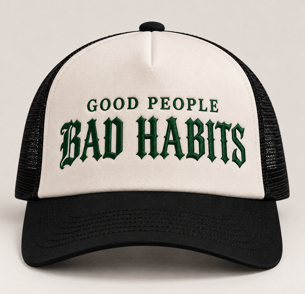 Good People Bad Habits Trucker Cap