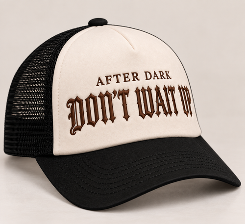 After Dark Don't Wait Up Trucker Cap