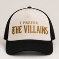 I Prefer The Villains Trucker Cap